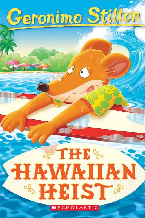 Cover Art for 9781338306231, The Hawaiian Heist (Geronimo Stilton #72) by Geronimo Stilton