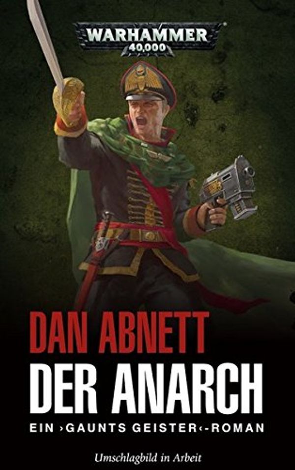 Cover Art for 9781781933138, Warhammer 40.000 - Der Anarch: Gaunts Geister by Dan Abnett