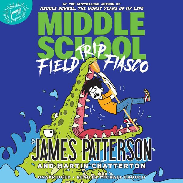 Cover Art for 9781549186301, Middle School: Field Trip Fiasco by James Patterson, Martin Chatterton, Anthony Lewis