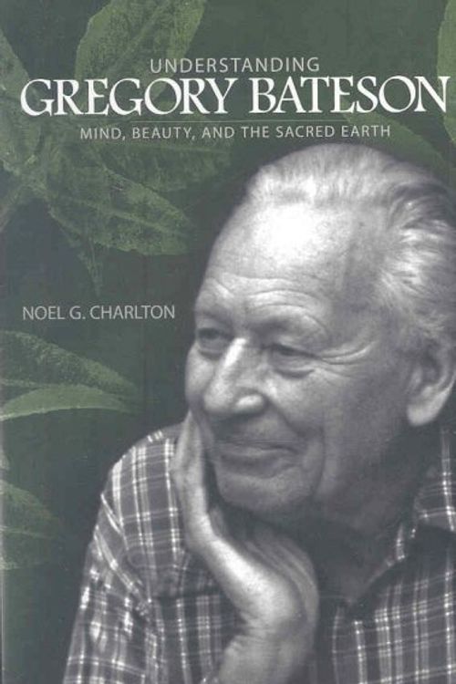 Cover Art for 9780791474518, Understanding Gregory Bateson by Noel G. Charlton