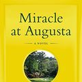 Cover Art for 9780316410977, Miracle at Augusta by James Patterson, De Jonge, Peter