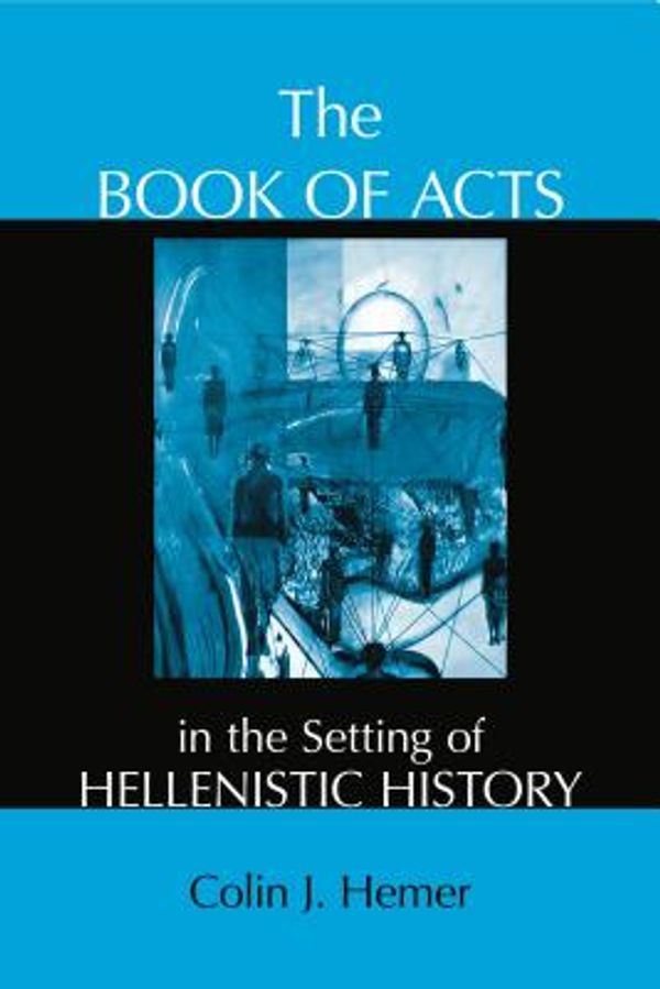 Cover Art for 9780931464584, The Book of Acts in the Setting of Hellenistic History by Colin J. Hemer
