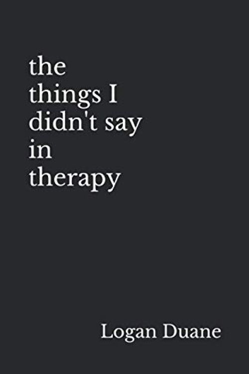 Cover Art for 9798665043227, the things I didn't say in therapy by Logan Duane