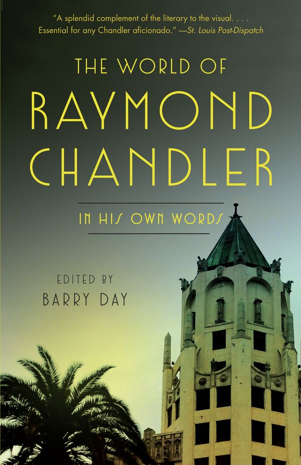 Cover Art for 9780804170482, The World of Raymond ChandlerIn His Own Words by Raymond Chandler