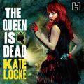 Cover Art for B00NX5OLBS, The Queen Is Dead by Kate Locke