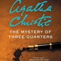 Cover Art for 9780062859204, The Mystery of Three Quarters by Sophie Hannah