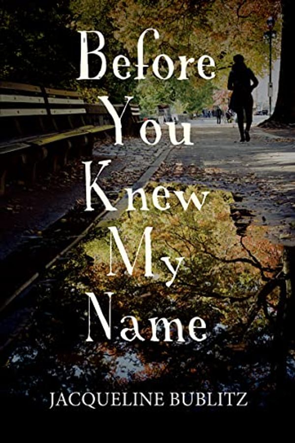 Cover Art for 9781787827097, Before You Knew My Name by Jacqueline Bublitz