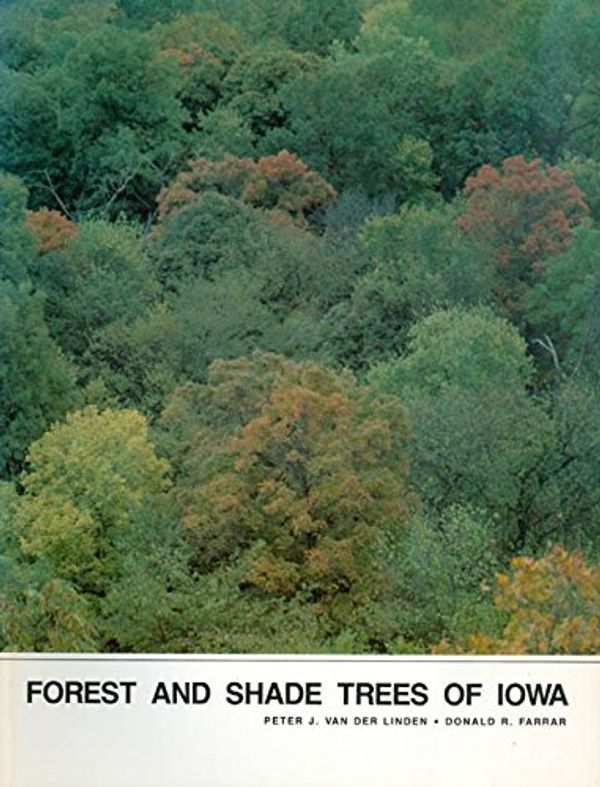 Cover Art for 9780813807324, Forest and Shade Trees of Iowa by Van Der Linden, Peter J., Donald R. Farrar
