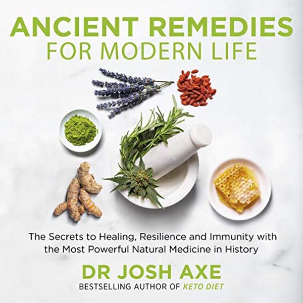 Cover Art for B08GG78XY1, Ancient Remedies for Modern Life: Secrets to Healing With Herbs, Essential Oils, CBD and the Most Powerful Natural Medicine in History by Dr. Josh Axe