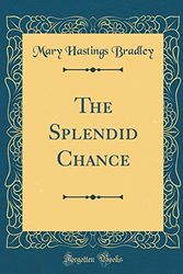 Cover Art for 9780656739578, The Splendid Chance (Classic Reprint) by Mary Hastings Bradley