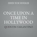 Cover Art for 9798200741007, Once Upon a Time in Hollywood by Quentin Tarantino