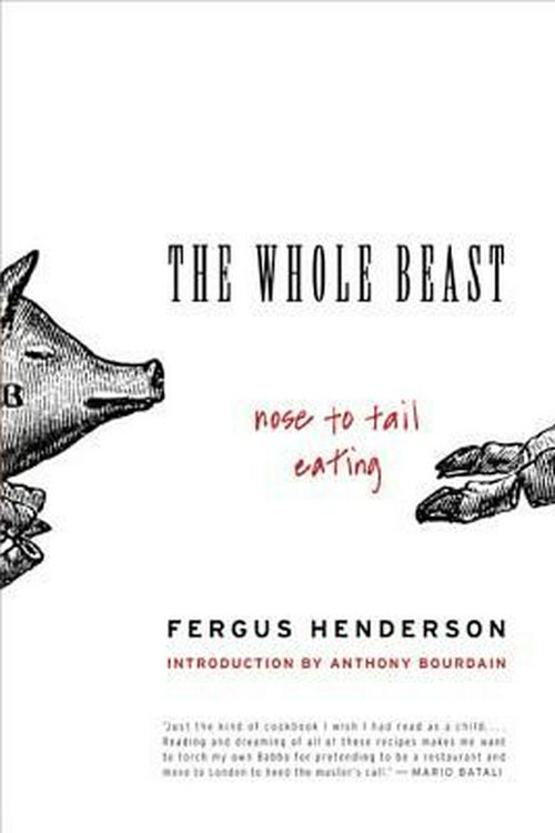 Cover Art for 9780060585365, The Whole Beast: Nose to Tail Eating by Fergus Henderson