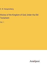 Cover Art for 9783382100612, History of the Kingdom of God, Under tha Old Testament: Vol. 1 by E W. Hengstenberg