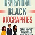 Cover Art for B07N6M3372, Inspirational Black Biographies: Oprah Winfrey, Trevor Noah, Michelle Obama, and more by Michael Henderson