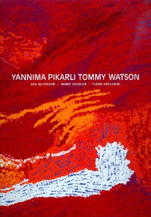 Cover Art for 9781921394430, Yannima Pikarli Tommy Watson by Ken McGregor