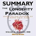 Cover Art for B07S5PT9R4, Summary of The Longevity Paradox: How to Die Young at a Ripe Old Age by Steven R. Gundry MD by Mercy Brain