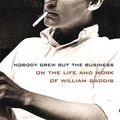 Cover Art for 9780810131422, Nobody Grew But the Business: On the Life and Work of William Gaddis by Joseph Tabbi