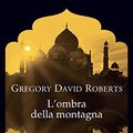 Cover Art for 9788854516076, L'ombra della montagna by Gregory David Roberts