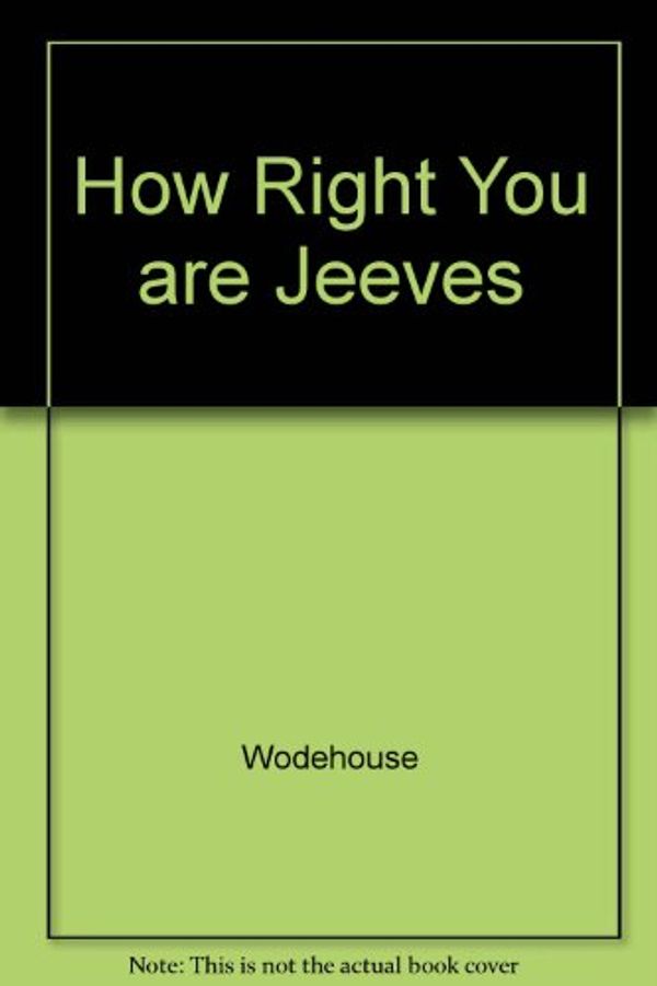 Cover Art for 9780899685601, How Right You Are, Jeeves by Wodehouse