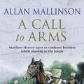 Cover Art for 9781407067650, A Call To Arms: (Matthew Hervey  Book 4) by Allan Mallinson