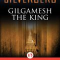 Cover Art for 9781480479548, Gilgamesh the King by Robert Silverberg