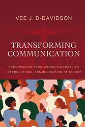 Cover Art for 0025986124380, Transforming Communication: Progressing from Cross-Cultural to Intercultural Communication of Christ by D-Davidson, Vee J.