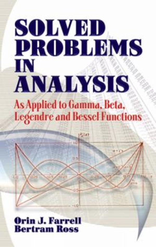 Cover Art for 0800759493906, Solved Problems in Analysis : As Applied to Gamma, Beta, Legendre and Bessel Functions by Orin J. Farrell; Bertram Ross