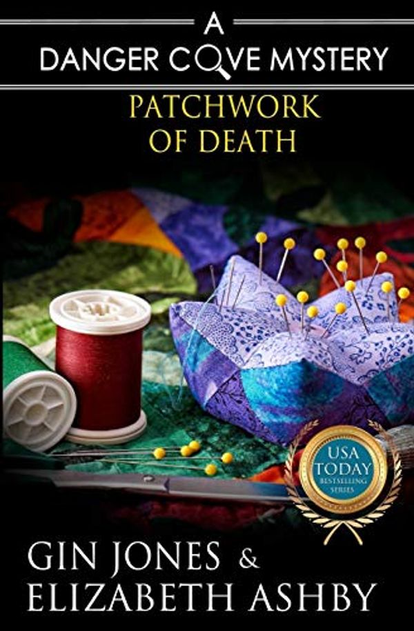 Cover Art for 9798665329581, Patchwork of Death: A Danger Cove Quilting Mystery (Danger Cove Mysteries): 4 by Elizabeth Ashby, Gin Jones