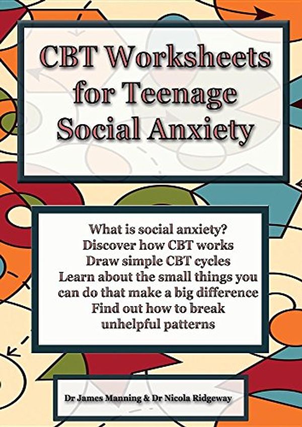 Cover Art for 9781911441038, CBT Worksheets for Teenage Social AnxietyA CBT Workbook to Help You Record Your Progress... by James Manning