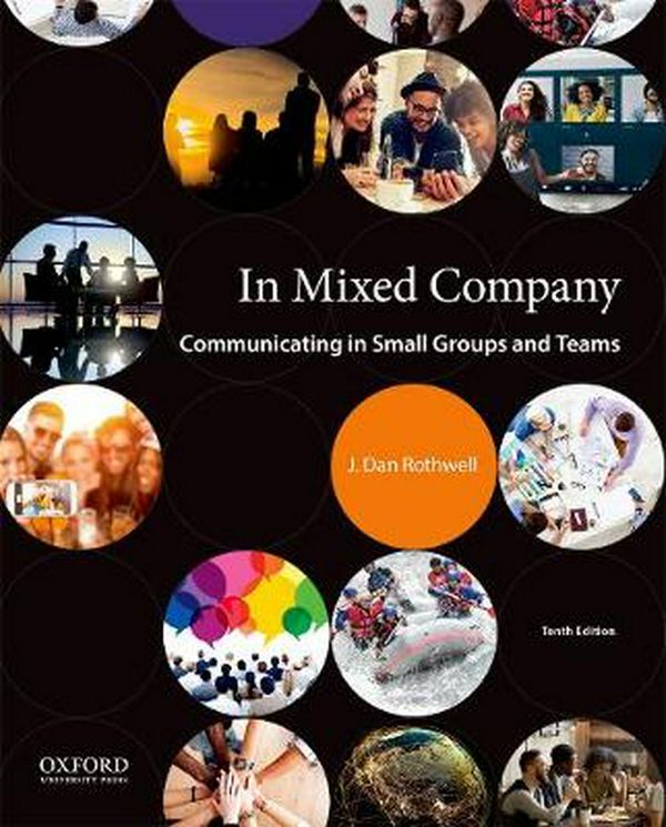 Cover Art for 9780190919900, In Mixed Company: Communicating in Small Groups and Teams by Rothwell