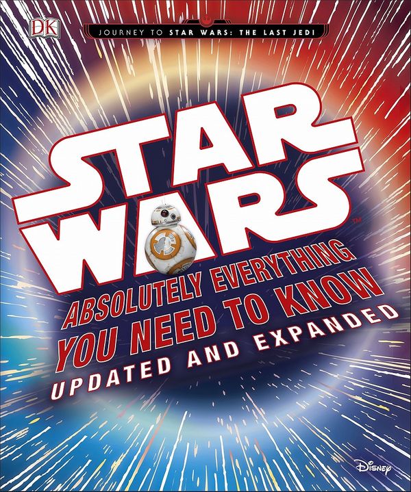 Cover Art for 9780241232392, Star Wars Absolutely Everything You Need to Know Updated and Expanded by Dk