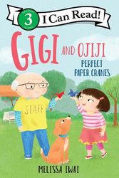 Cover Art for 9780063208155, Gigi and Ojiji: Perfect Paper Cranes by Melissa Iwai