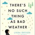 Cover Art for 9781501143632, There's No Such Thing as Bad Weather: A Scandinavian Mom's Secrets for Raising Healthy, Resilient, and Confident Kids (from Friluftsliv to Hygge) by Linda Åkeson McGurk