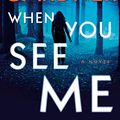Cover Art for B07RTTDCBR, When You See Me: A Novel by Lisa Gardner