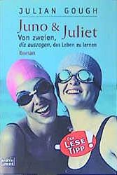 Cover Art for 9783404147069, Juno und Juliet. Von zweien, die auszogen, das Leben zu lernen. by Julian Gough