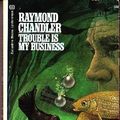Cover Art for 9780345024503, Trouble Is My Business by Raymond Chandler