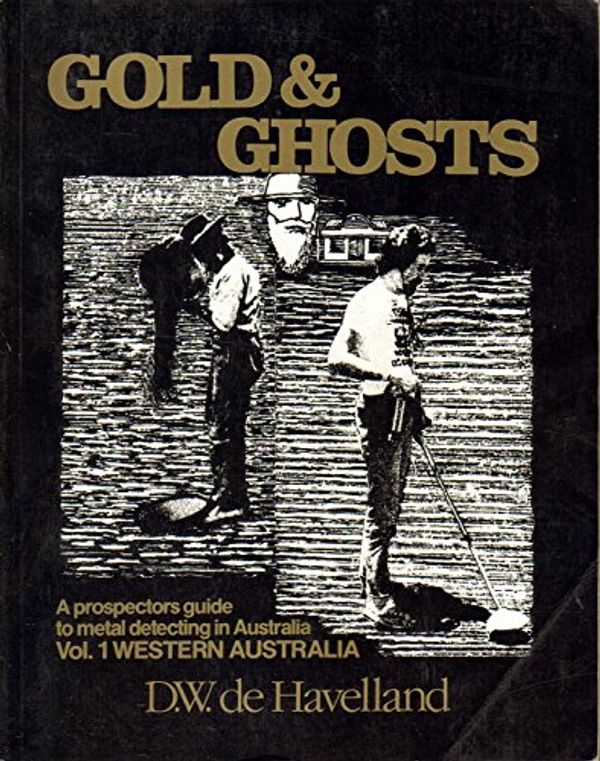 Cover Art for 9780859050777, Gold and Ghosts: Vol 1 by D. W. De Havelland