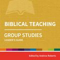 Cover Art for 9780857468505, Holy Habits Group Studies: Biblical Teaching: Leader's Guide by Andrew Roberts