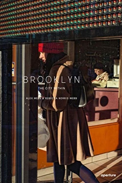 Cover Art for 9781597114561, Alex Webb and Rebecca Norris Webb: Brooklyn, The City Within by Alex Webb