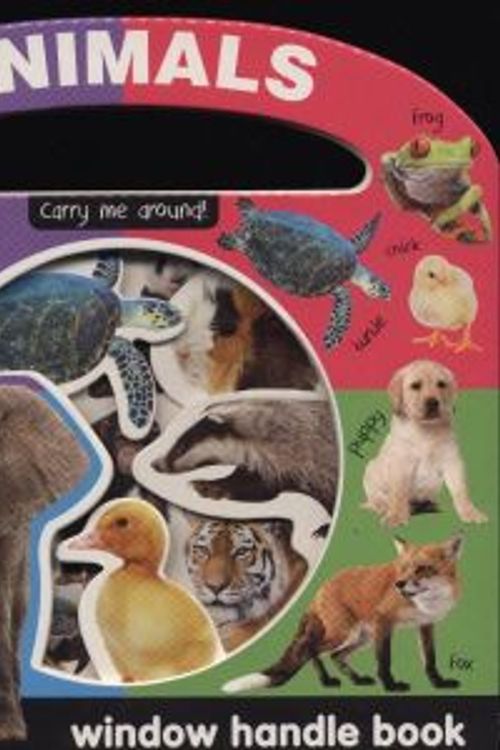 Cover Art for 9781783736164, Window Handle Book : AnimalsCarry me around! by North Parade Press