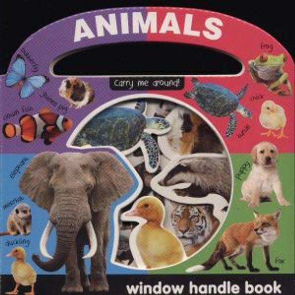 Cover Art for 9781783736164, Window Handle Book : AnimalsCarry me around! by North Parade Press