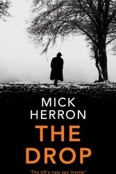 Cover Art for 9781473678309, The Drop: A Slough House Novella by Mick Herron