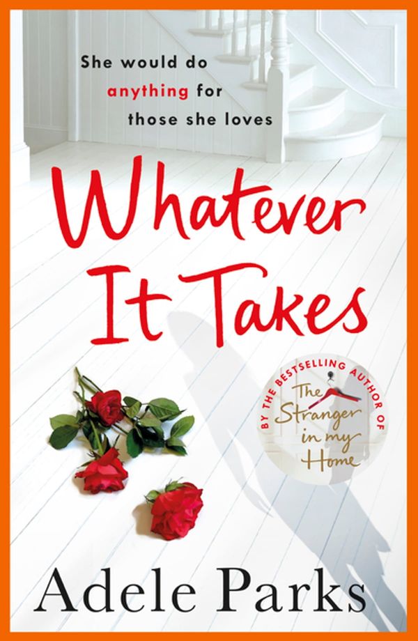 Cover Art for 9780755371365, Whatever It Takes: The unputdownable hit from the Sunday Times and ebook bestseller by Adele Parks