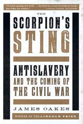 Cover Art for 9780393351217, The Scorpions Sting - Antislavery and the Coming of the Civil War by James Oakes