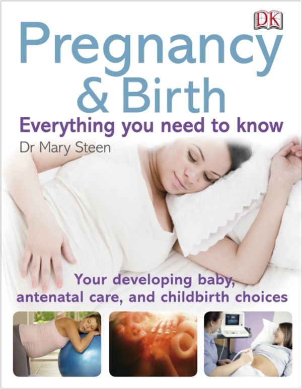 Cover Art for 9781405358187, Pregnancy & Birth: Everything You Need To Know by Steen, Dr Mary