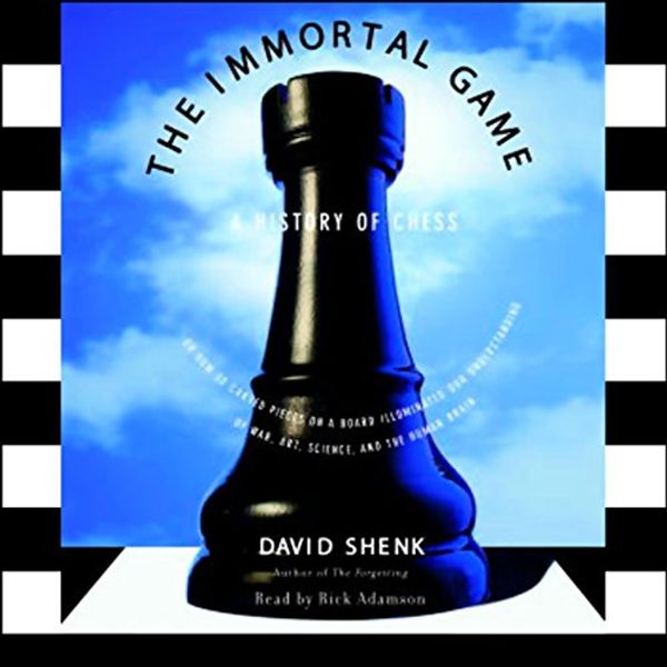 Cover Art for B00NPBB6FE, The Immortal Game: A History of Chess by David Shenk