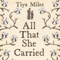 Cover Art for 9781800818248, All That She Carried by Tiya Miles