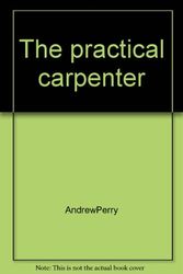 Cover Art for 9780690018110, The Practical Carpenter by Andrew Perry