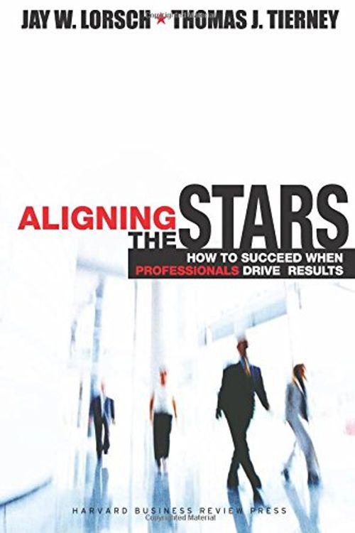 Cover Art for 9781578515134, Aligning the Stars by Jay W. Lorsch, Thomas J. Tierney