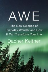 Cover Art for 9781984879684, Awe: The New Science of Everyday Wonder and How It Can Transform Your Life by Dacher Keltner
